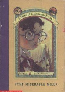 Daniel Handler: The Miserable Mill (A Series of Unfortunate Events, #4) (2000)