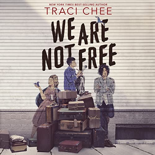 Traci Chee: We Are Not Free (AudiobookFormat, 2020, HarperCollins and Blackstone Publishing, Houghton Mifflin)