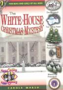 Carole Marsh: The White House Christmas Mystery (Carole Marsh Mysteries) (Hardcover, 2003, Gallopade International)