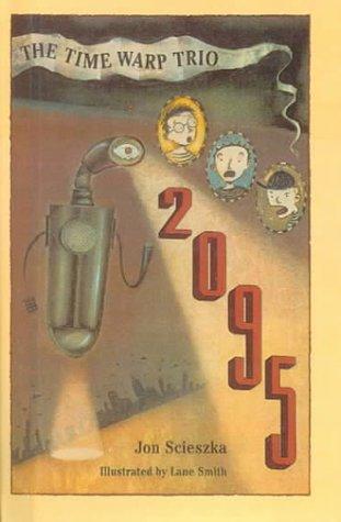 Jon Scieszka: 2095 (Time Warp Trio) (Hardcover, 1999, Rebound by Sagebrush)