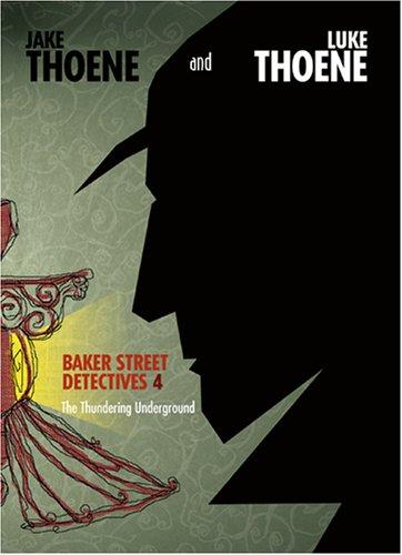 Jake Thoene, Luke Thoene: The Thundering Underground (Baker Street Detectives) (Hardcover, 2006, Tyndale Kids)