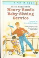 Keith Robertson: Henry Reed's Baby-Sitting Service (Hardcover, 1999, Tandem Library, Turtleback Books)