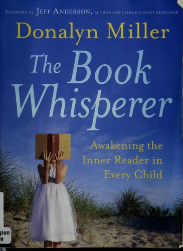 Donalyn Miller: The book whisperer (2009, Jossey-Bass)