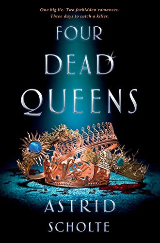 Astrid Scholte: Four Dead Queens (Hardcover, 2019, G.P. Putnam's Sons Books for Young Readers)