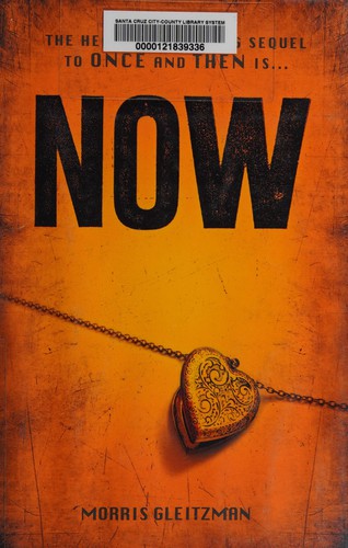 Morris Gleitzman: Now (2012, Henry Holt)