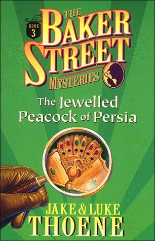 Jake Thoene, Luke Thoene: The Jewelled Peacock of Persia (The Baker Street Mysteries) (1998, Thomas Nelson Inc)