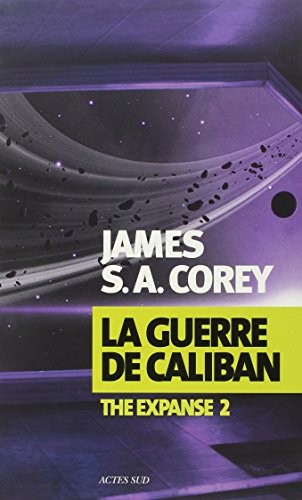 James S. A. Corey: La Guerre de Caliban (French language, 2015, Actes Sud)