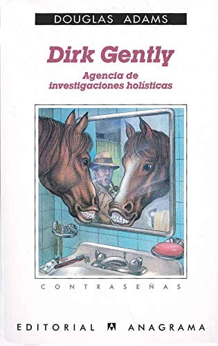 Douglas Adams, Benito Gómez Ibáñez: Dirk Gently, agencia de investigaciones holísticas (Paperback, 2006, Anagrama, Editorial Anagrama)