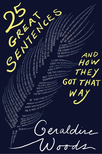 Geraldine Woods: 25 Great Sentences and How They Got That Way (2020, Norton & Company Limited, W. W.)