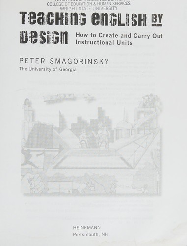 Peter Smagorinsky: Teaching English by design (2008, Heinemann)