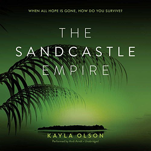 Kayla Olson: The Sandcastle Empire (AudiobookFormat, 2017, HarperCollins Publishers and Blackstone Audio, HarperFestival)