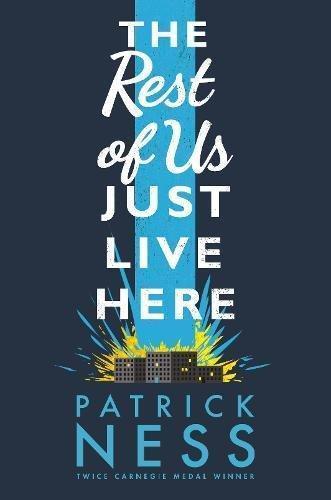 Patrick Ness: The Rest of Us Just Live Here