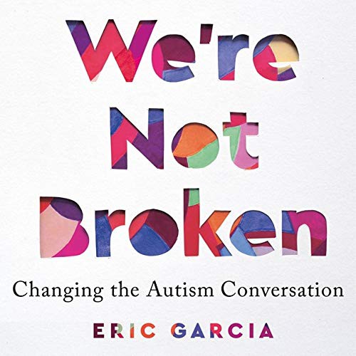 Eric Garcia: We're Not Broken (AudiobookFormat, 2021, Houghton Mifflin Harcourt and Blackstone Publishing)