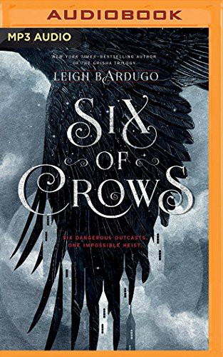 Jay Snyder, Brandon Rubin, David LeDoux, Lauren Fortgang, Leigh Bardugo, Roger Clark, Elizabeth Evans, Tristan Morris: Six of Crows (AudiobookFormat, 2016, Audible Studios on Brilliance Audio, Audible Studios on Brilliance)