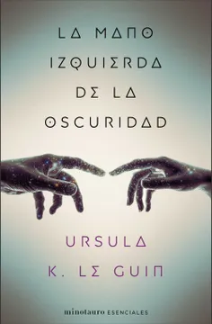 Ursula K. Le Guin (another dup plz fix): La Mano Izquierda de La Oscuridad (2000, Minotauro)