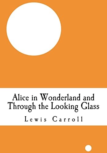 Lewis Carroll: Alice in Wonderland and Through the Looking Glass (Paperback, 2010, CreateSpace Independent Publishing Platform)