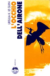 Ursula K. Le Guin (duplicate): L'occhio dell'airone (Eleuthera)
