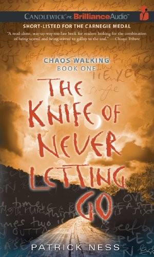 Patrick Ness: The Knife of Never Letting Go (AudiobookFormat, 2010, Candlewick on Brilliance Audio)